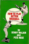 1969 Denny McLain and Pete Rose - How to Play Better Baseball.jpg
