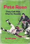1972 Bill Libby - Pete Rose They Call Him Charlie Hustle Library Binding.jpg