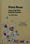 1972 Bill Libby - Pete Rose They Call Him Charlie Hustle.jpg