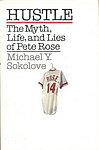 1990 Michael Sokolove - Hustle The Myth Life and Lies of Pete Rose.jpg