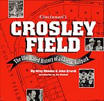 1995 Greg Rhodes - Crosley Field The Illustrated History of a Classic.jpg